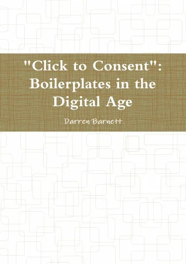 "Click to Consent": Boilerplates in the Digital Age